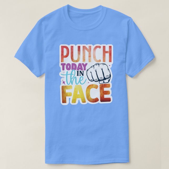 Rms006211 punch today in the face01 T-Shirt (Design Front)