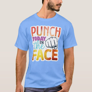 Rms006211 punch today in the face01 T-Shirt