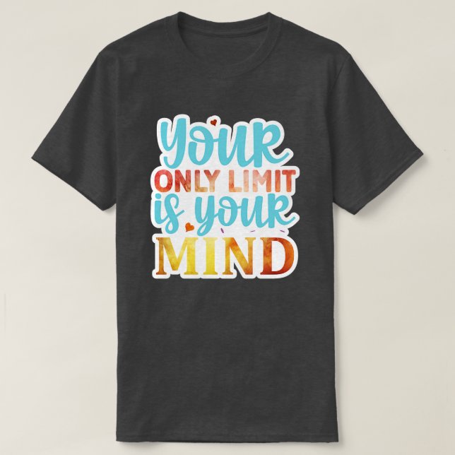 Rms006215 Your only limit is your mind01 T-Shirt (Design Front)