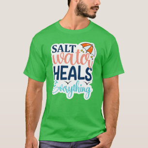 Rms00696 Salt water heals everything T-Shirt