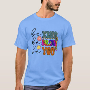 Rms00727 be kind be brave be you T-Shirt