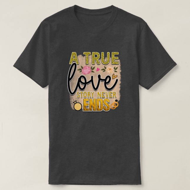 Rms01161 a true love story never ends T-Shirt (Design Front)