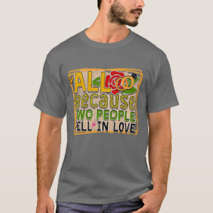 Rms01162 all because two people fell in love T-Shirt