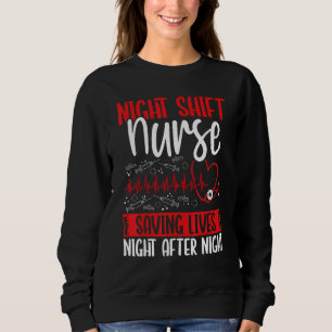 RN CNA Appreciation Night Shift Nurse saving Lives Sweatshirt