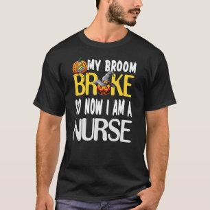 Rn Nurse My Broom Broke Halloween Nurse For Women T-Shirt