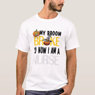 Rn Nurse My Broom Broke Halloween Nurse For Women T-Shirt