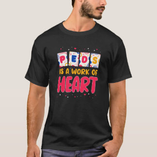 RN Paediatrics Nurse PEDS Is A Work Of Heart Pedia T-Shirt