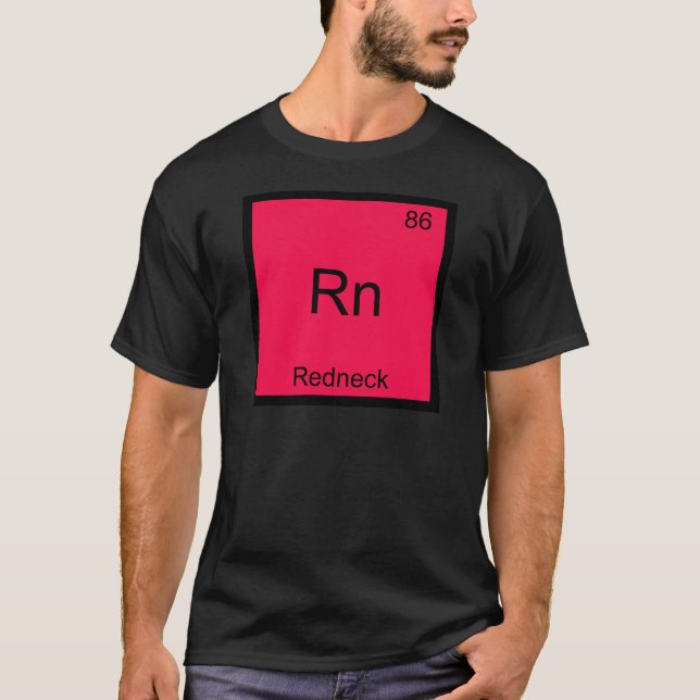 Rn - Redneck Funny Chemistry Element Symbol Tee (Front)