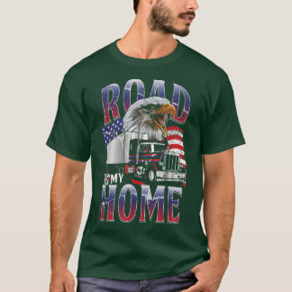Road My Home Highway Trucker Asphalt Cowboy Truck  T-Shirt