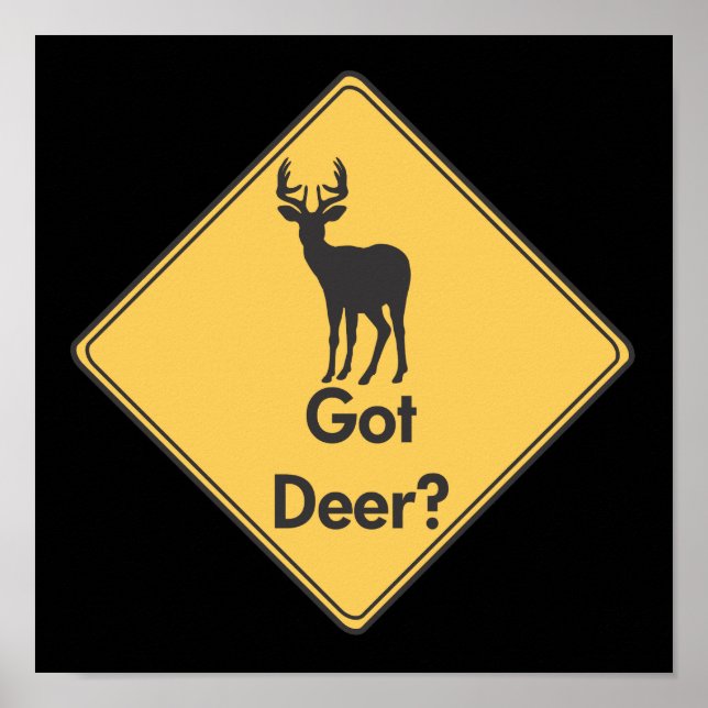Road Sign- Got Deer? Poster (Front)