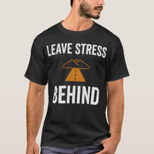 Road Therapy Leave Stress Behind T-Shirt