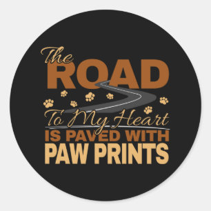 Road to My Heart Paved in Paw Prints Dog Lover  Classic Round Sticker