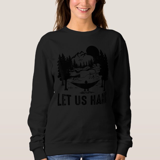 Road Trip  Let Us Hang  Trailer  Camping  Hammock Sweatshirt (Front)