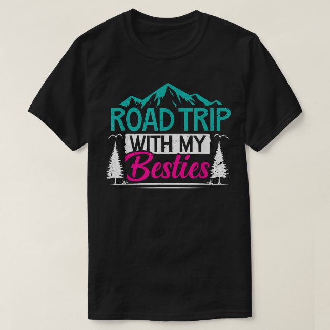 Road Trip With My Bestie BFF Travel Vacation Adven T-Shirt (Design Front)