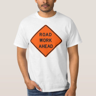 Road Work Ahead T-Shirt