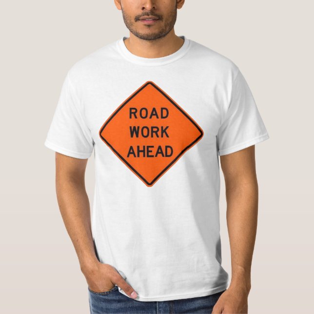 Road Work Ahead T-Shirt (Front)