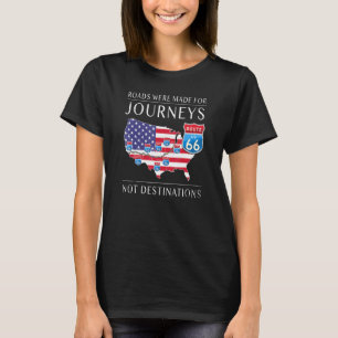 Roads Were Made For Journeys Historic Route 66 Sig T-Shirt