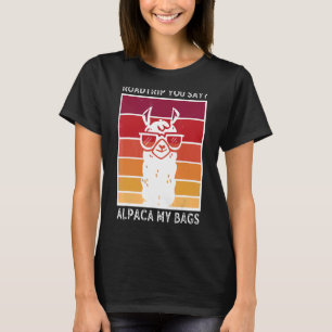 Roadtrip You Say Alpaca My Bags Alpaca Llama T-Shirt