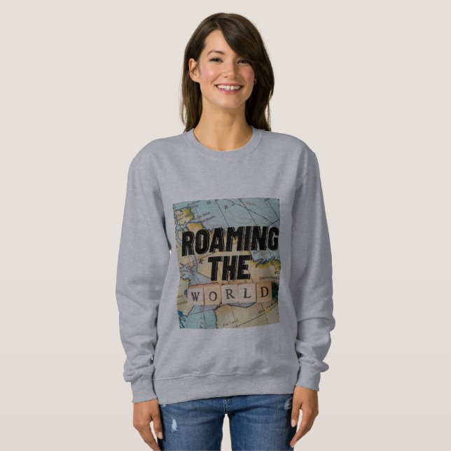 Roaming The World Map  Sweatshirt (Front Full)