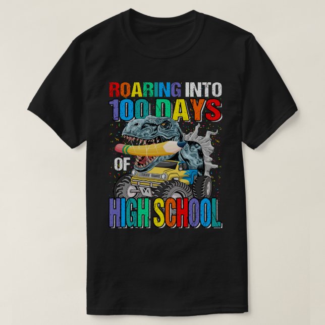 Roaring Into 100 Days High School Monster Truck Di T-Shirt (Design Front)