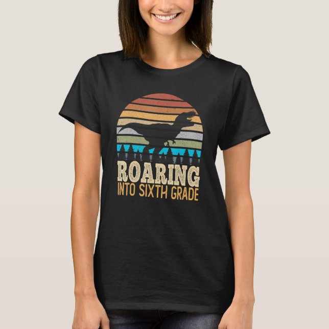 Roaring Into 6th Grade Dinosaur Back To School Vin T-Shirt (Front)