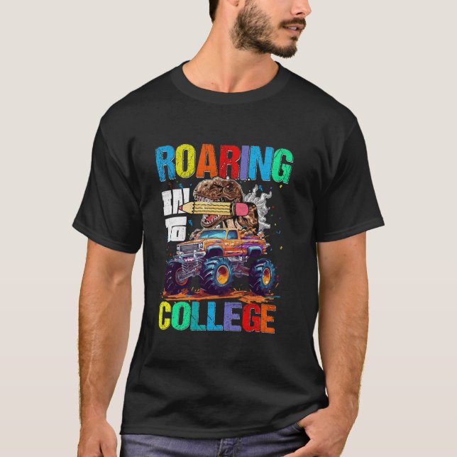 Roaring Into College Dinosaur Monster Truck Back T T-Shirt (Front)