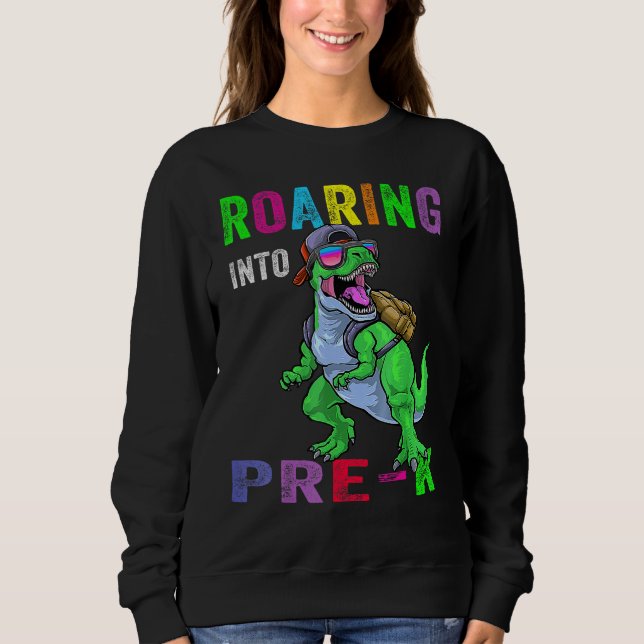 Roaring Into Pre K Dinosaur 1st Day Back To School Sweatshirt (Front)