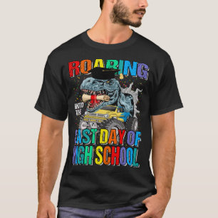 Roaring Into The Last Day Of High School Monster T T-Shirt