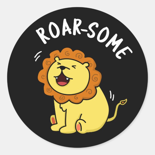 Roarsome Funny Roaring Lion Pun Dark BG Classic Round Sticker (Front)