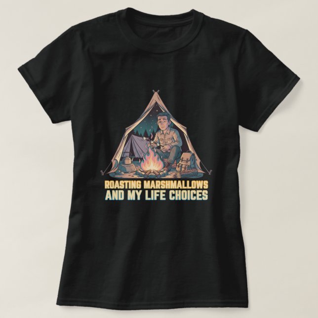 Roasting marshmallows and my life choices T-Shirt (Design Front)
