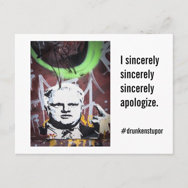 Rob Ford Crack Mayor "I sincerely sincerely" Postcard (Front)