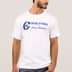 Rob Ford for Prime Minister T-Shirt