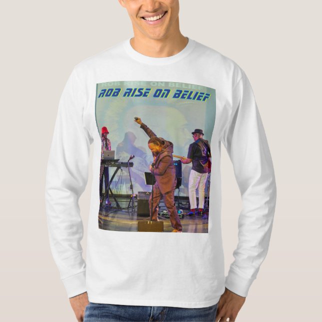 ROB RIse On Belief - Rise T_shirt T-Shirt (Front)
