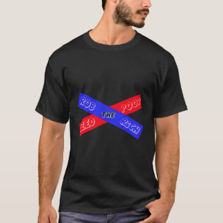 Rob The Rich Feed The Poor T-Shirt