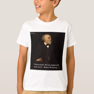 Robert Browning Famous Motherhood Quote T-Shirt