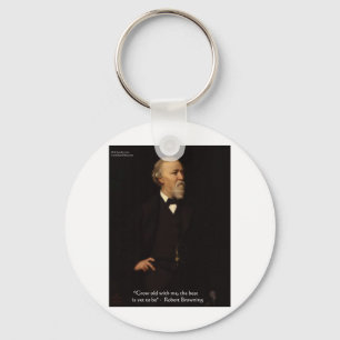 Robert Browning "Grow Old" Love Quote Gifts & Tees Key Ring