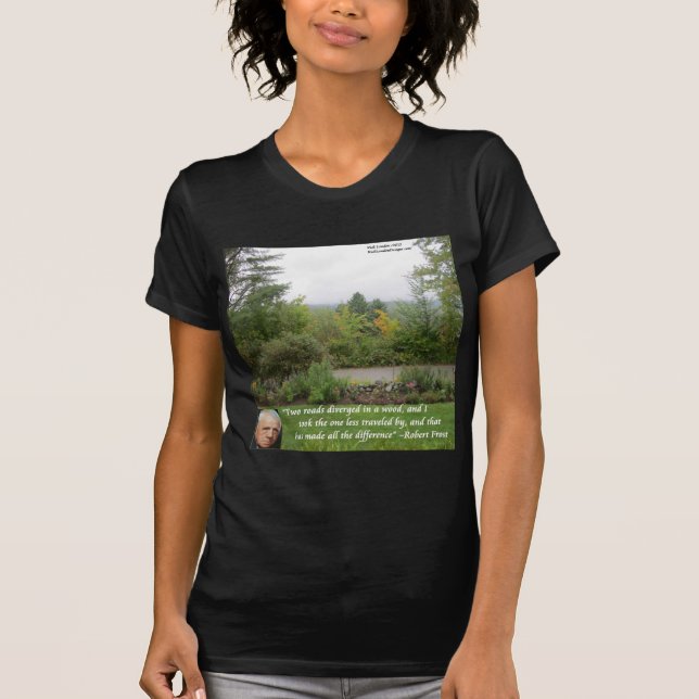 Robert Frost Wisdom Quote "Road Less Travelled" T-Shirt (Front)