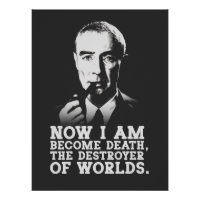 Robert Oppenheimer - Destroyer of Worlds Quote