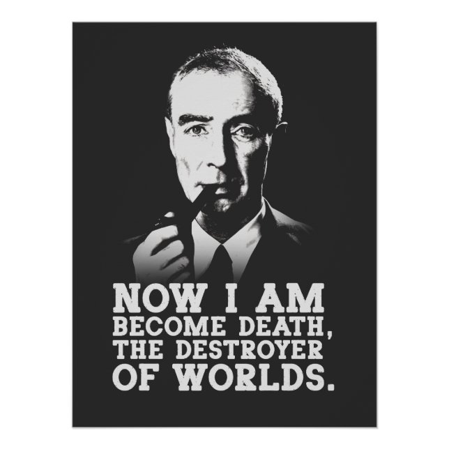 Robert Oppenheimer - Destroyer of Worlds Quote Poster (Front)