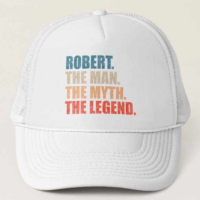 Robert The Man The Myth The Legend Trucker Hat (Front)