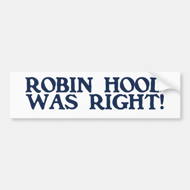 Robin Hood Was Right Bumper Sticker (Front)