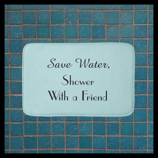 Robins Egg Blue Save Water Shower Friend Funny  Bath Mat (Creator Uploaded)