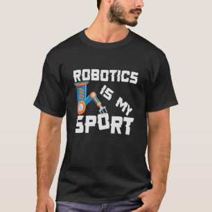 Roborics Is My Sport Robotics Engineer 1 T-Shirt