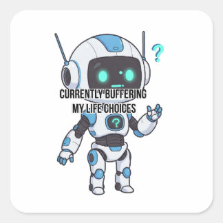 Robot Currently Buffering My Life Choices Square Sticker