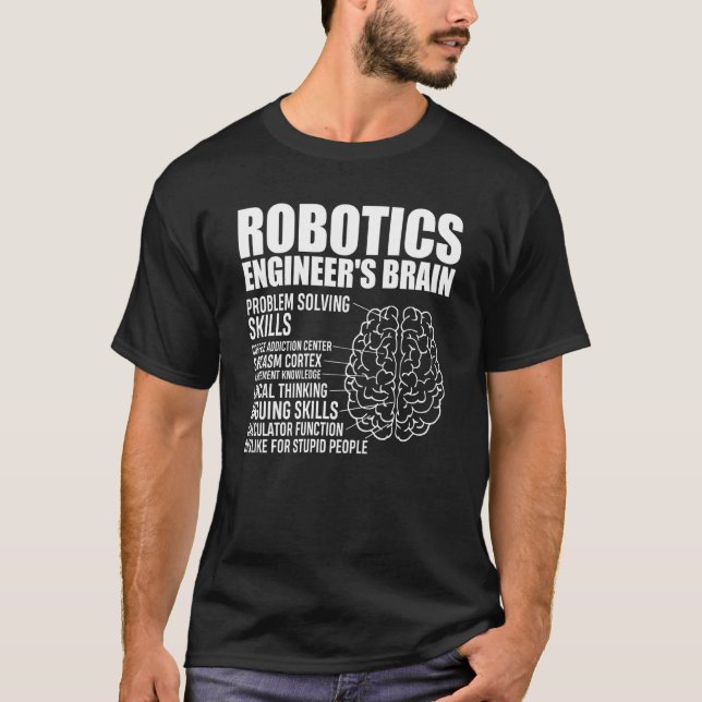 Robot Engineer Quotes Robotics Engineers Brain T-Shirt (Front)