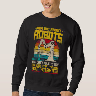 Robot Robotics Engineer Retro Vintage Ask Me About Sweatshirt