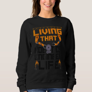 Robot Robotics Engineer Vintage Living That Roboti Sweatshirt