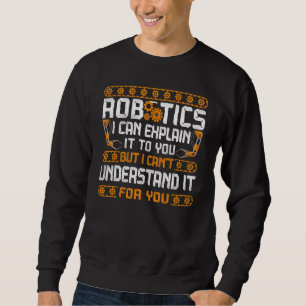 Robot Robotics Engineer Vintage Robotics I Can Exp Sweatshirt
