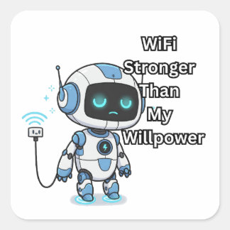 Robot WiFi Stronger Than My Willpower Square Sticker