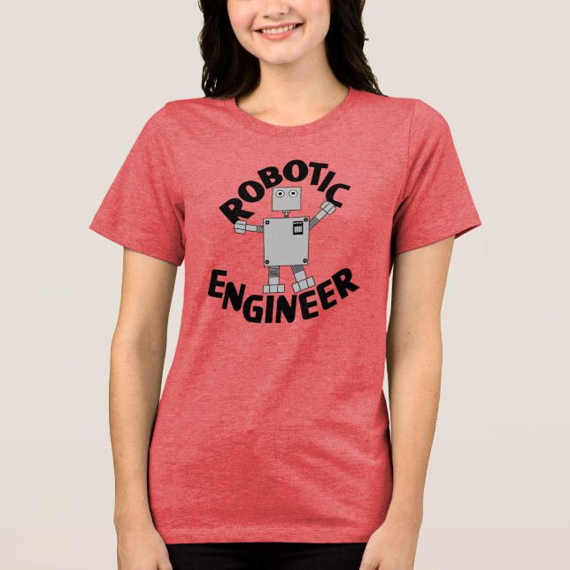 Robotic Engineer Robot Tri-Blend Shirt (Front)